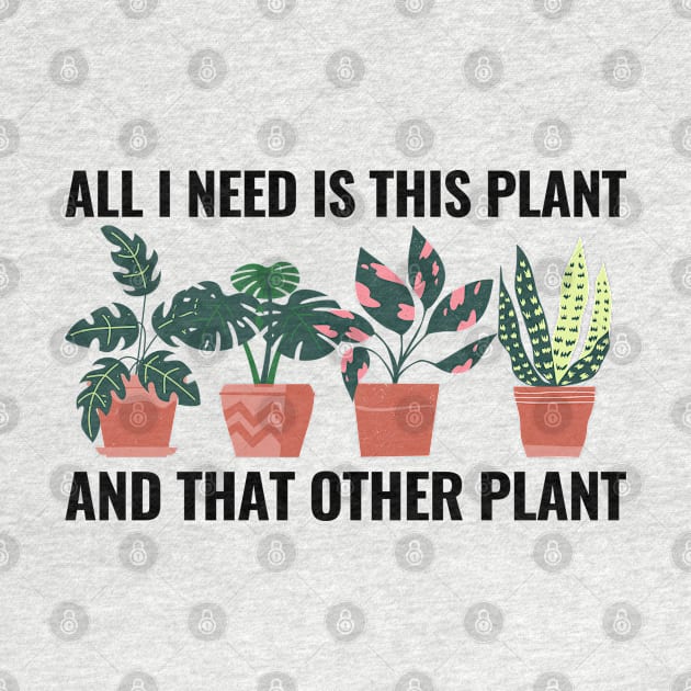 All I Need Is This Plant And That Other Plant by NatureGlow